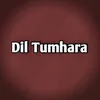 About Dil Tumhara Song